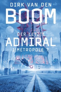 ebook: Der letzte Admiral 1: Metropole 7