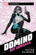ebook: Marvel | Heldinnen – Domino auf Abwegen