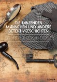 eBook: Die tanzenden Männchen und andere Detektivgeschichten