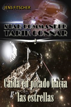 ebook: Caída en picado hacia las estrellas (STAR COMMANDER TARIK CONNAR 2)