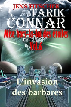 ebook: L'invasion des barbares (TARIK CONNAR Mise hors-la-loi des étoiles 6)