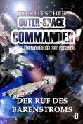 eBook: Der Ruf des Bärenstroms (OUTER-SPACE COMMANDER 1)