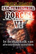 ebook: In de draaikolk van afwisselende werelden (EXO-TERRESTRIAL-FORCES 6)