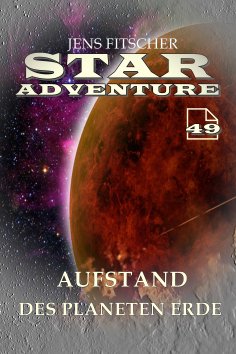 eBook: Aufstand des Planeten Erde (STAR ADVENTURE 49)