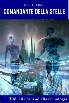 ebook: Corpi ad alta tecnologia (COMANDANTE DELLA STELLE 14)
