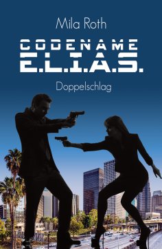 eBook: Codename E.L.I.A.S. - Doppelschlag