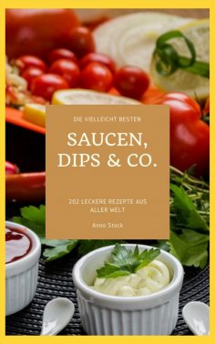 eBook: Die vielleicht besten Saucen, Dips & Co.