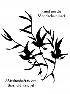 ebook: Rund um die Mondscheininsel - Märchenhaftes von Berthold Reichel