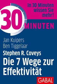 ebook: 30 Minuten Stephen R. Coveys Die 7 Wege zur Effektivität