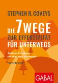 ebook: Stephen R. Coveys Die 7 Wege zur Effektivität für unterwegs