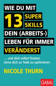 ebook: Wie du mit 13 Super Skills dein (Arbeits-)Leben für immer veränderst