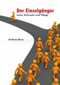 ebook: Der Einzelgänger- Seine Aufzucht und Pflege