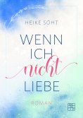 ebook: Wenn ich nicht liebe