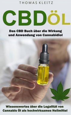 ebook: Cbd Öl: Das Cbd Buch über die Wirkung und Anwendung von Cannabidiol