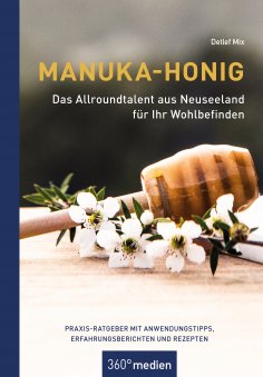 eBook: Manuka-Honig - Das Allroundtalent aus Neuseeland für Ihr Wohlbefinden