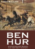 eBook: Ben Hur - Historischer Roman aus der Zeit Christi