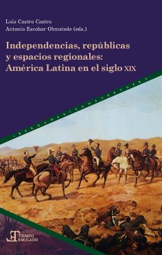 eBook: Independencias, repúblicas y espacios regionales