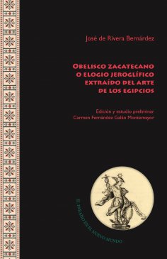 ebook: Obelisco zacatecano o elogio jeroglífico extraído del arte de los egipcios