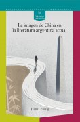 ebook: La imagen de China en la literatura argentina actual