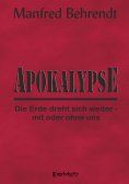 eBook: Apokalypse: Die Erde dreht sich weiter - mit oder ohne uns