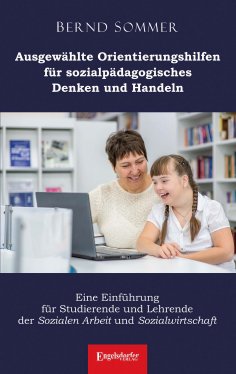 eBook: Ausgewählte Orientierungshilfen für sozialpädagogisches Denken und Handeln