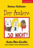 eBook: Der Andere - Auto-Bio-Grafie eines bisher noch Unbekannten