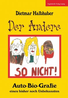 eBook: Der Andere - Auto-Bio-Grafie eines bisher noch Unbekannten