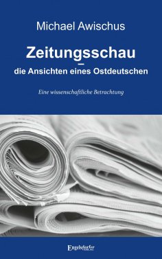 eBook: Zeitungsschau – die Ansichten eines Ostdeutschen