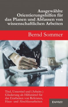 eBook: Ausgewählte Orientierungshilfen für das Planen und Abfassen von wissenschaftlichen Arbeiten