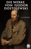 eBook: Die Werke von Fjodor Dostojewski (illustriert)
