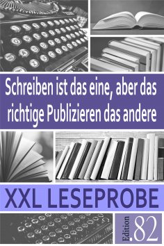 eBook: XXL Leseprobe: Schreiben ist das eine, aber das richtige Publizieren das andere