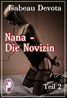 ebook: Nana - Die Novizin, Teil 2 (Erotik, MaleDom)