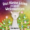 eBook: Das Kleine Lama Entdeckt Weihnachten