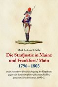 eBook: Die Strafjustiz  in Mainz und Frankfurt/M. 1796 - 1803