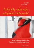 eBook: Lebst Du schon oder wiederholst Du noch?