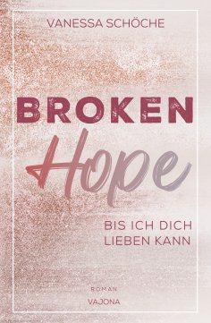 eBook: BROKEN Hope - Bis ich dich lieben kann