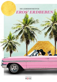 ebook: Die Liebesdetektivin, Band 1: Eros' Erdbeben