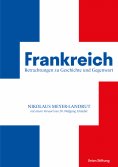 eBook: Frankreich - Betrachtungen zu Geschichte und Gegenwart