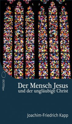 ebook: Der Mensch Jesus und der ungläubige Christ