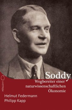 ebook: Frederick Soddy – Wegbereiter einer naturwissenschaftlichen Ökonomie