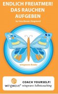 eBook: Endlich Freiatmer! Das Rauchen aufgeben.