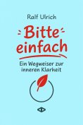 eBook: Bitte einfach. Ein Wegweiser zur inneren Klarheit