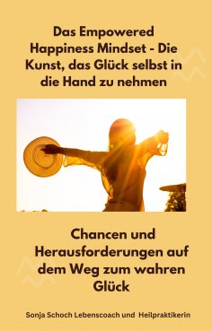 eBook: Das Empowered Happiness Mindset - Die Kunst, das Glück selbst in die Hand zu nehmen