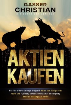 eBook: Aktien Kaufen - Die Schweizer Methode