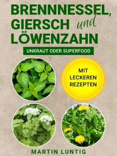 ebook: Brennnessel, Giersch und Löwenzahn