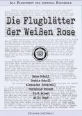 eBook: Die Flugblätter der Weißen Rose – Als Fließtext und original Faksimile