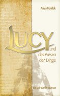eBook: Lucy und das Wesen der Dinge