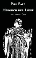 eBook: Heinrich der Löwe und seine Zeit