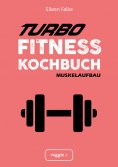 ebook: Turbo-Fitness-Kochbuch – Muskelaufbau