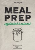 ebook: Meal Prep - vegetarisch und saisonal